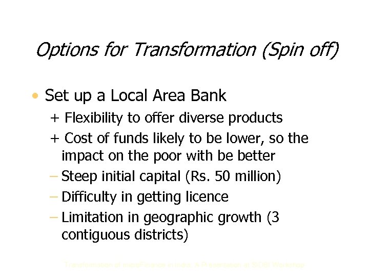 Options for Transformation (Spin off) • Set up a Local Area Bank + Flexibility