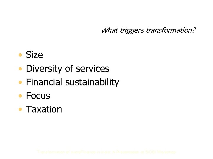 What triggers transformation? • • • Size Diversity of services Financial sustainability Focus Taxation