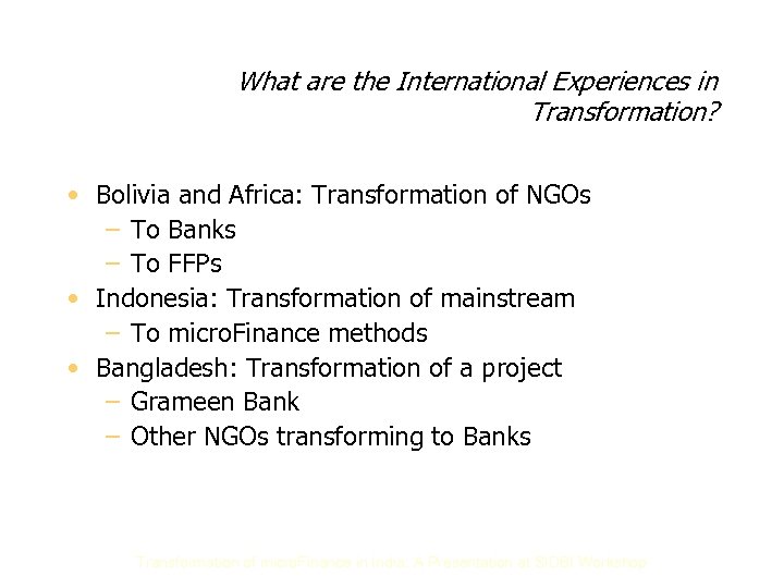 What are the International Experiences in Transformation? • Bolivia and Africa: Transformation of NGOs