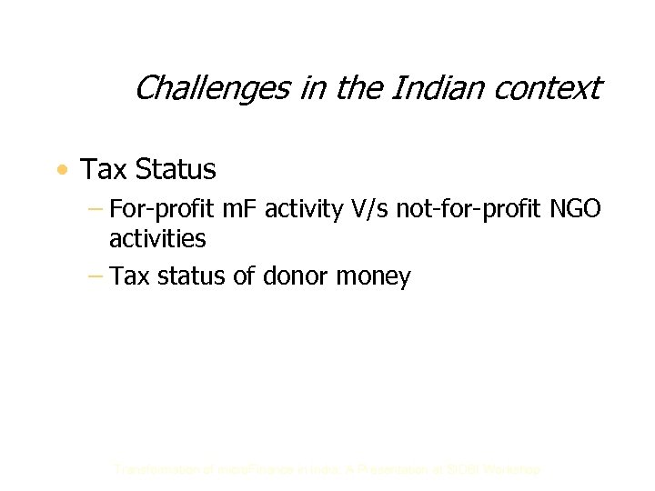 Challenges in the Indian context • Tax Status – For-profit m. F activity V/s