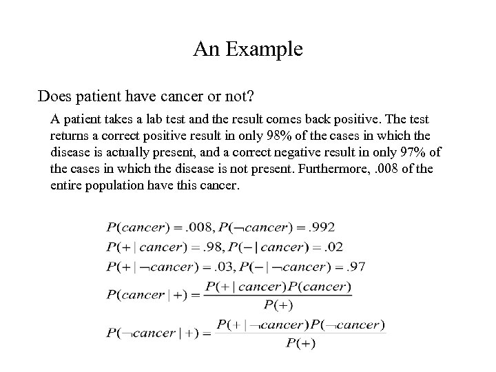 An Example Does patient have cancer or not? A patient takes a lab test