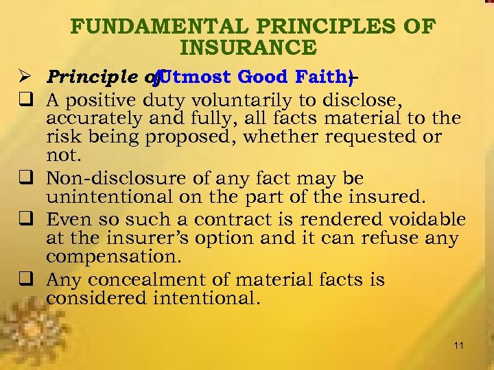 FUNDAMENTAL PRINCIPLES OF INSURANCE Ø Principle of (Utmost Good Faith) – q A positive