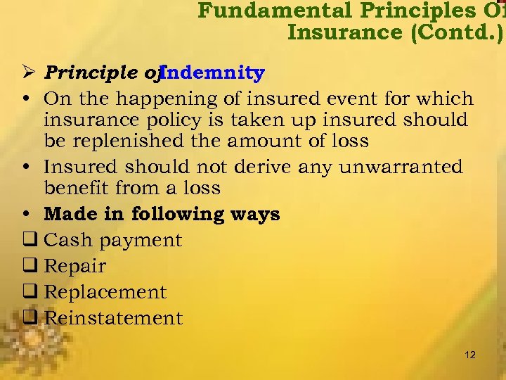 Fundamental Principles Of Insurance (Contd. ) Ø Principle of Indemnity • On the happening