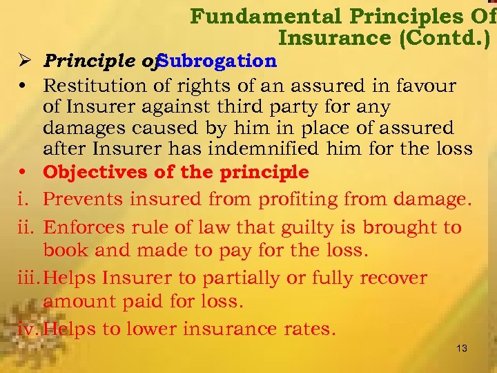 Fundamental Principles Of Insurance (Contd. ) Ø Principle of Subrogation • Restitution of rights