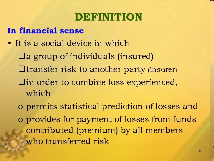 DEFINITION In financial sense • It is a social device in which q a