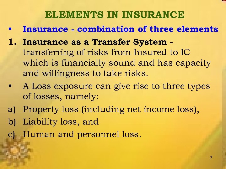 ELEMENTS IN INSURANCE • Insurance - combination of three elements 1. Insurance as a