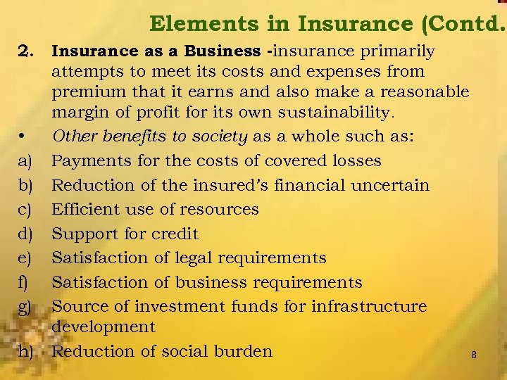 Elements in Insurance (Contd. ) 2. Insurance as a Business -insurance primarily attempts to