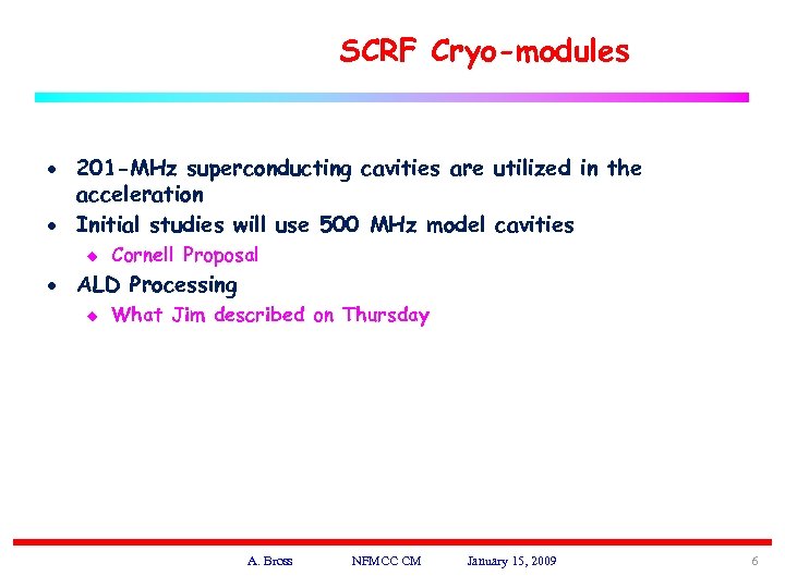 SCRF Cryo-modules · 201 -MHz superconducting cavities are utilized in the acceleration · Initial