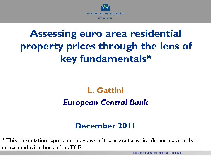 Assessing euro area residential property prices through the lens of key fundamentals* L. Gattini