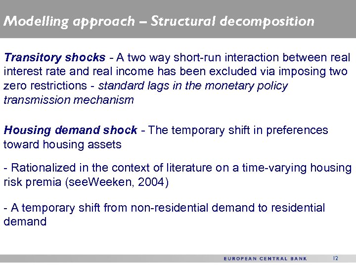 Modelling approach – Structural decomposition Transitory shocks - A two way short-run interaction between