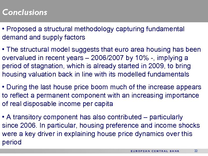 Conclusions • Proposed a structural methodology capturing fundamental demand supply factors • The structural