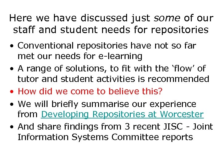 Here we have discussed just some of our staff and student needs for repositories