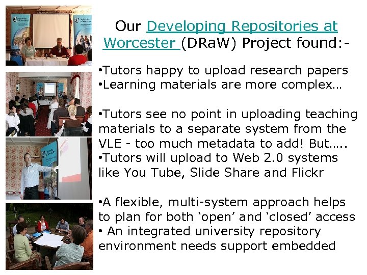 Our Developing Repositories at Worcester (DRa. W) Project found: • Tutors happy to upload