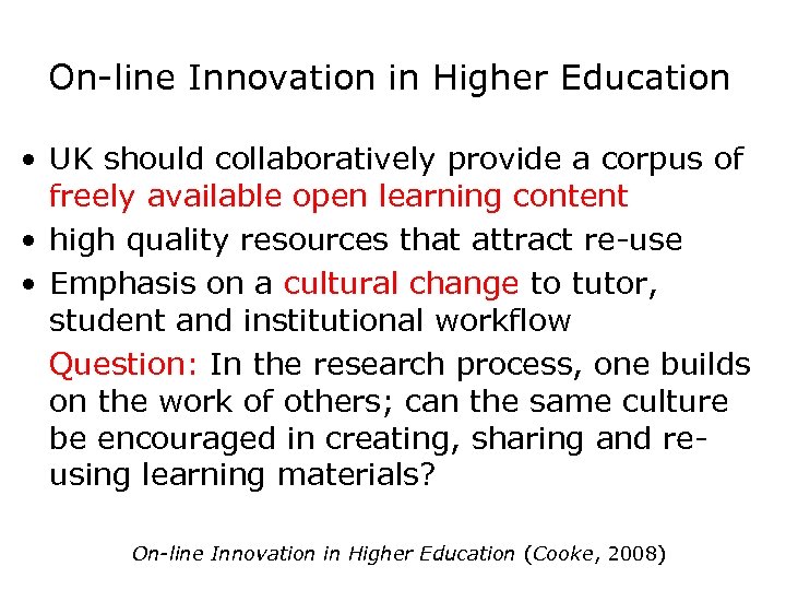 On-line Innovation in Higher Education • UK should collaboratively provide a corpus of freely