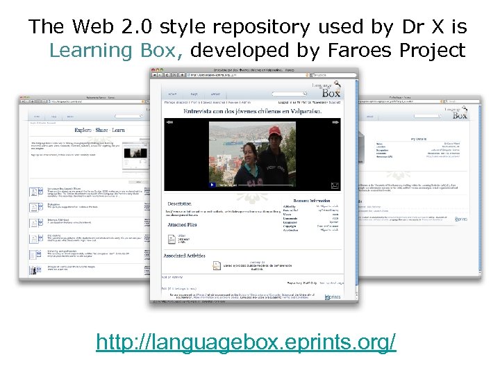 The Web 2. 0 style repository used by Dr X is Learning Box, developed