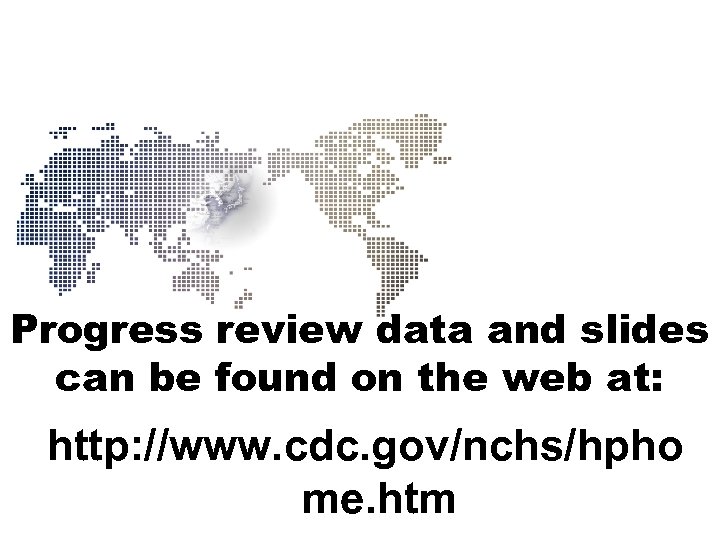 Progress review data and slides can be found on the web at: http: //www.