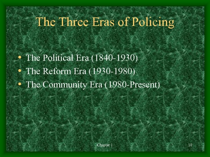 The Three Eras of Policing • The Political Era (1840 -1930) • The Reform