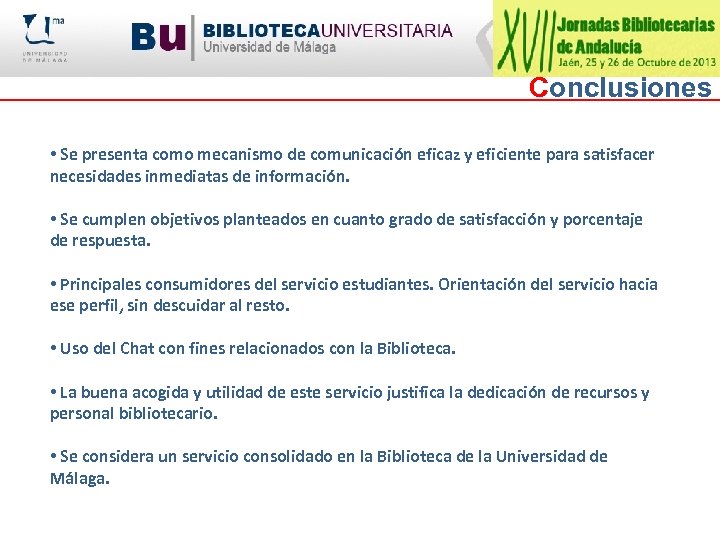 Conclusiones • Se presenta como mecanismo de comunicación eficaz y eficiente para satisfacer necesidades