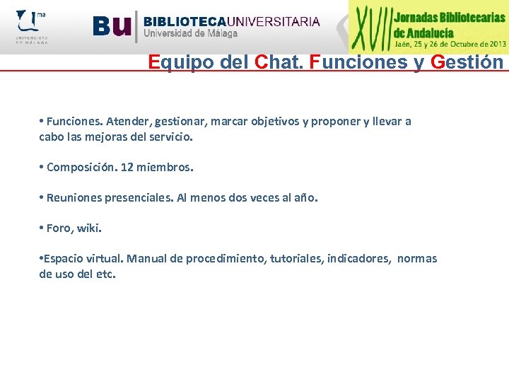 Equipo del Chat. Funciones y Gestión • Funciones. Atender, gestionar, marcar objetivos y proponer