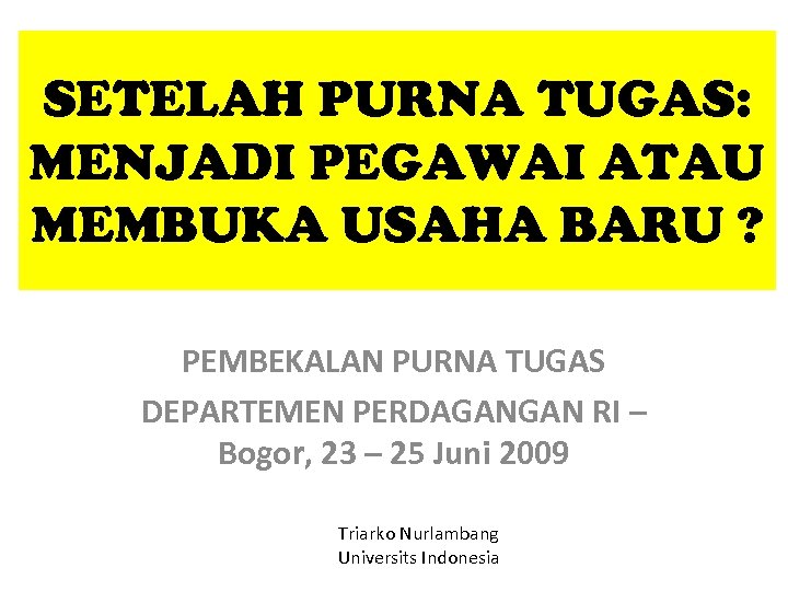 SETELAH PURNA TUGAS: MENJADI PEGAWAI ATAU MEMBUKA USAHA BARU ? PEMBEKALAN PURNA TUGAS DEPARTEMEN