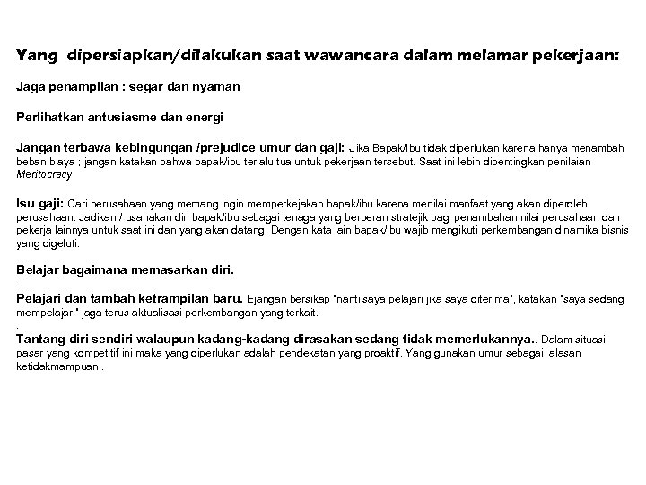 Yang dipersiapkan/dilakukan saat wawancara dalam melamar pekerjaan: Jaga penampilan : segar dan nyaman Perlihatkan