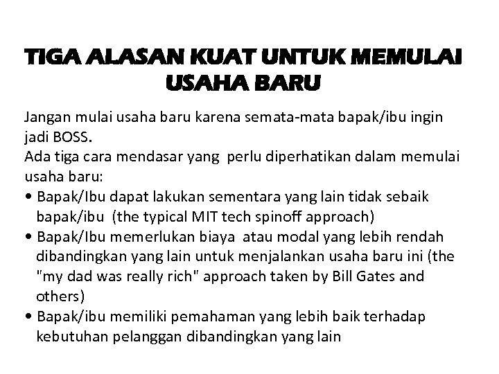 TIGA ALASAN KUAT UNTUK MEMULAI USAHA BARU Jangan mulai usaha baru karena semata-mata bapak/ibu