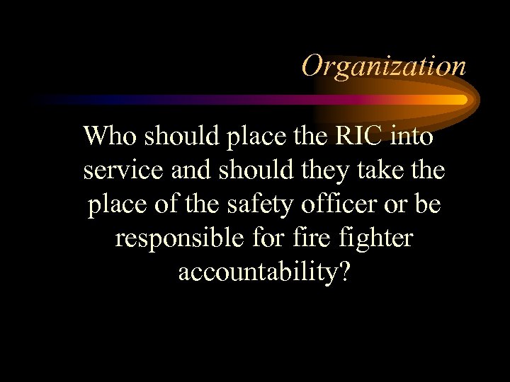 Organization Who should place the RIC into service and should they take the place