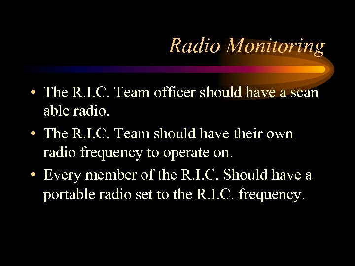 Radio Monitoring • The R. I. C. Team officer should have a scan able