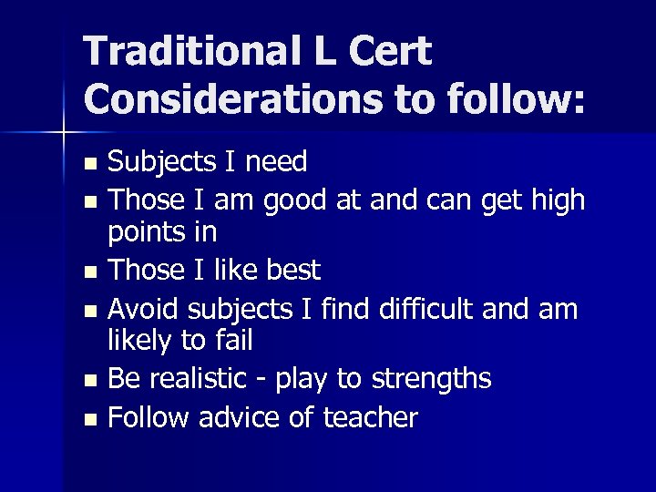 Traditional L Cert Considerations to follow: Subjects I need n Those I am good