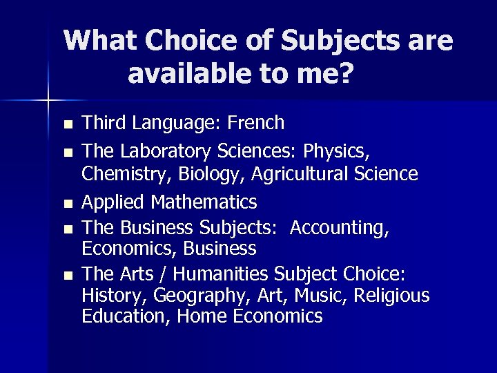 What Choice of Subjects are available to me? n n n Third Language: French