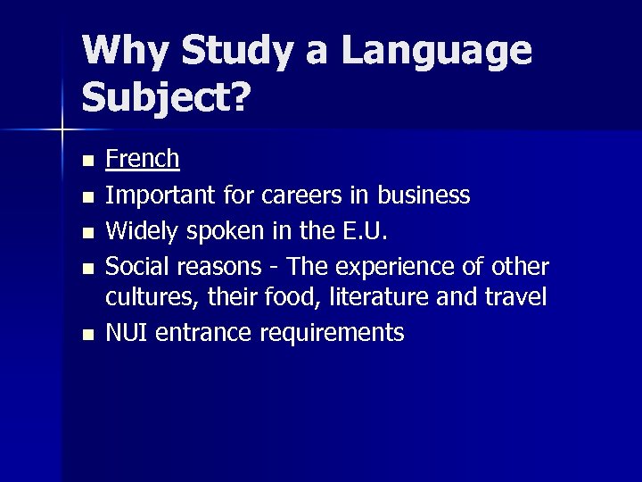 Why Study a Language Subject? n n n French Important for careers in business