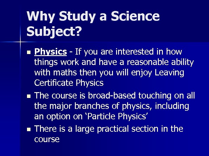 Why Study a Science Subject? n n n Physics - If you are interested