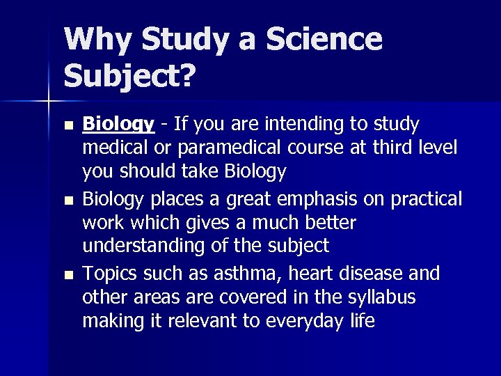 Why Study a Science Subject? n n n Biology - If you are intending