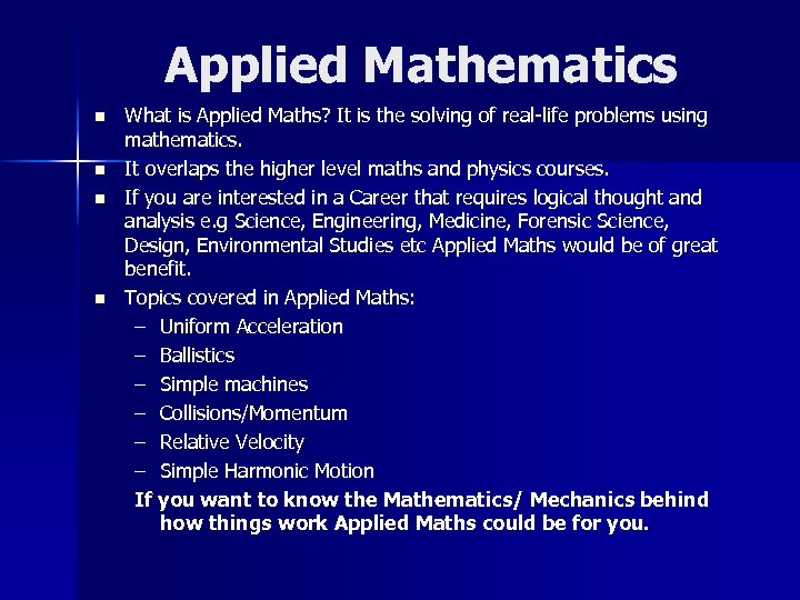 Applied Mathematics n n What is Applied Maths? It is the solving of real-life