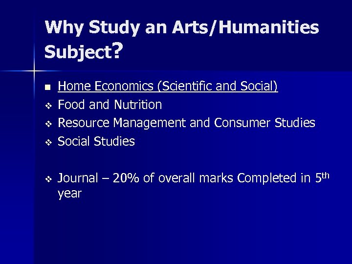 Why Study an Arts/Humanities Subject? n v v Home Economics (Scientific and Social) Food