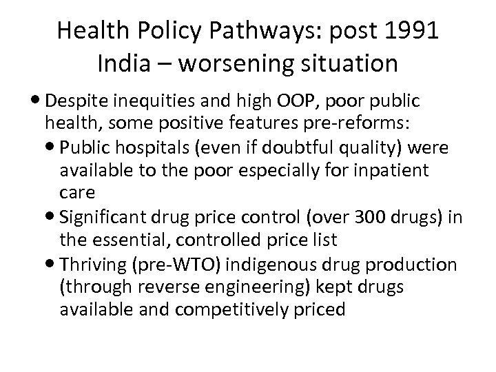 Health Policy Pathways: post 1991 India – worsening situation Despite inequities and high OOP,
