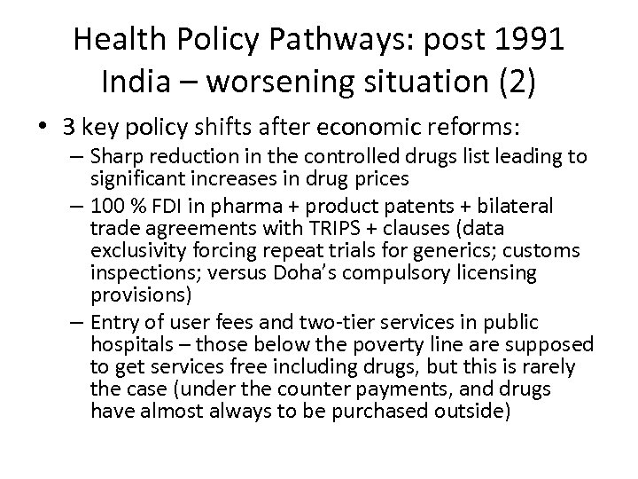 Health Policy Pathways: post 1991 India – worsening situation (2) • 3 key policy
