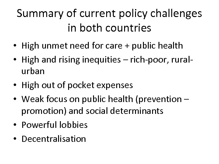 Summary of current policy challenges in both countries • High unmet need for care