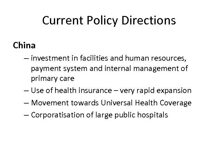 Current Policy Directions China – investment in facilities and human resources, payment system and