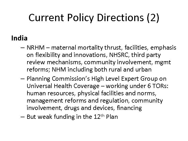 Current Policy Directions (2) India – NRHM – maternal mortality thrust, facilities, emphasis on
