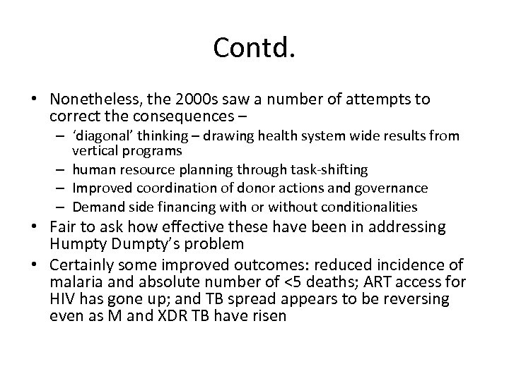 Contd. • Nonetheless, the 2000 s saw a number of attempts to correct the