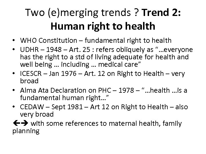 Two (e)merging trends ? Trend 2: Human right to health • WHO Constitution –