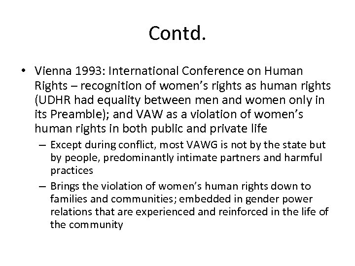 Contd. • Vienna 1993: International Conference on Human Rights – recognition of women’s rights