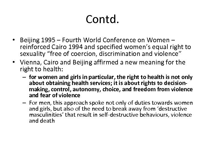 Contd. • Beijing 1995 – Fourth World Conference on Women – reinforced Cairo 1994