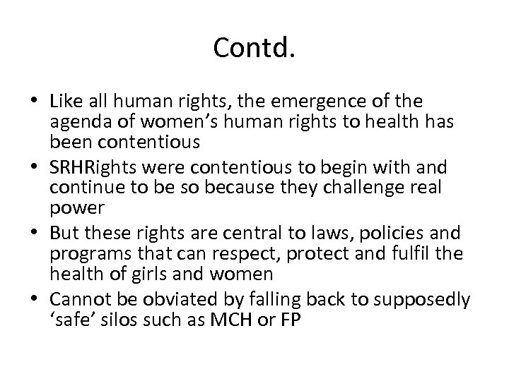 Contd. • Like all human rights, the emergence of the agenda of women’s human