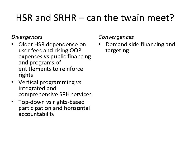 HSR and SRHR – can the twain meet? Divergences • Older HSR dependence on