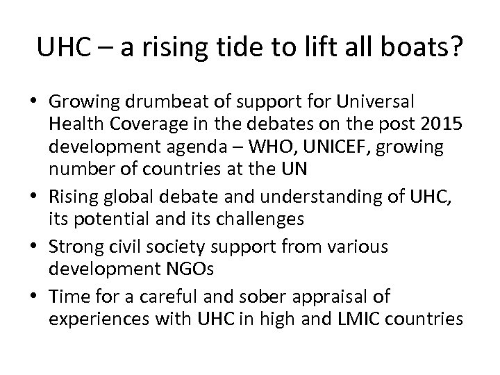 UHC – a rising tide to lift all boats? • Growing drumbeat of support