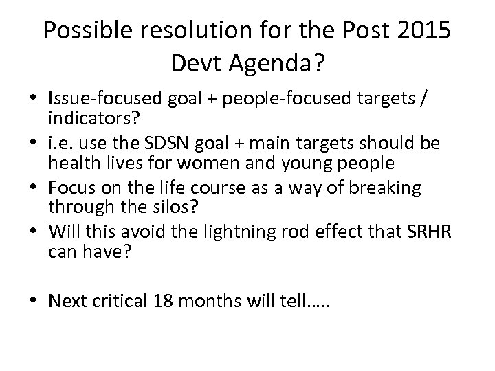 Possible resolution for the Post 2015 Devt Agenda? • Issue-focused goal + people-focused targets