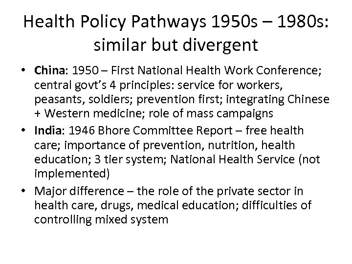 Health Policy Pathways 1950 s – 1980 s: similar but divergent • China: 1950