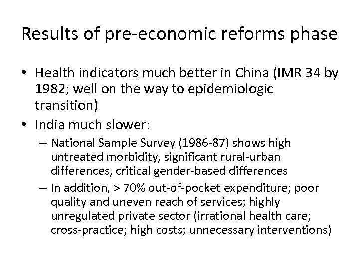 Results of pre-economic reforms phase • Health indicators much better in China (IMR 34